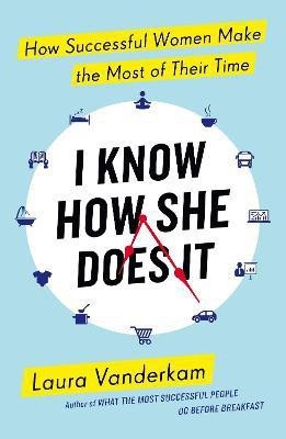 I Know How She Does It(English, Paperback, Vanderkam Laura)