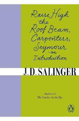 Raise High the Roof Beam, Carpenters; Seymour - an Introduction(English, Paperback, Salinger J. D.)