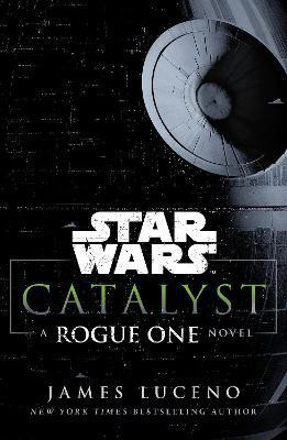 Star Wars: Catalyst  - A Rogue One Novel(English, Paperback, Luceno James)