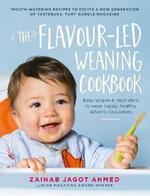 The Flavour-led Weaning Cookbook(English, Hardcover, Jagot Ahmed Zainab)