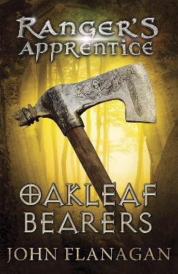 Oakleaf Bearers (Ranger's Apprentice Book 4)(English, Paperback, Flanagan John)