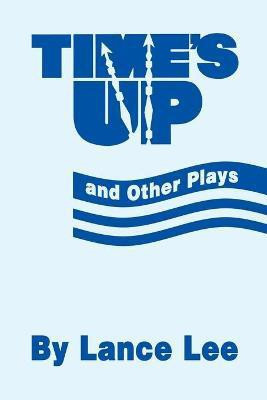 Time's Up and Other Plays(English, Paperback, Lee Lance)