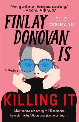 Finlay Donovan Is Killing It(English, Paperback, Cosimano Elle)