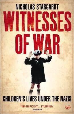 Witnesses Of War(English, Paperback, Stargardt Nicholas)