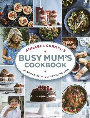 Annabel Karmel's Busy Mum's Cookbook(English, Hardcover, Karmel Annabel)