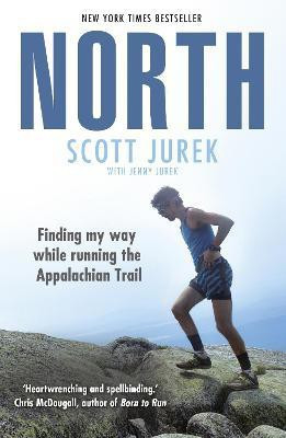 North: Finding My Way While Running the Appalachian Trail(English, Paperback, Jurek Scott)