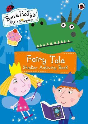 Ben and Holly's Little Kingdom: Fairy Tale Sticker Activity Book(English, Paperback, Ben, Holly's Little Kingdom)