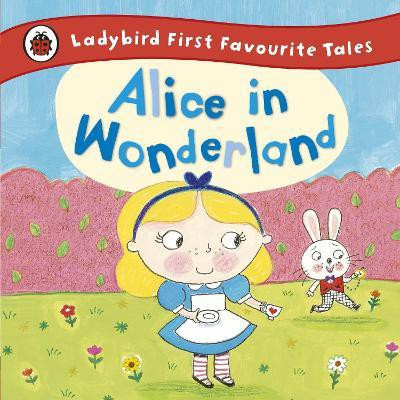 Alice in Wonderland: Ladybird First Favourite Tales(English, Hardcover, unknown)