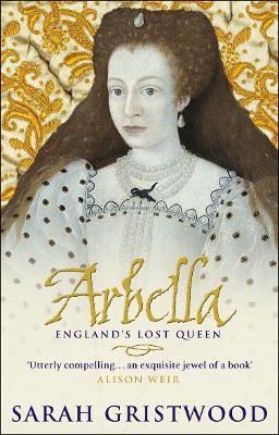 Arbella: England's Lost Queen(English, Paperback, Gristwood Sarah)