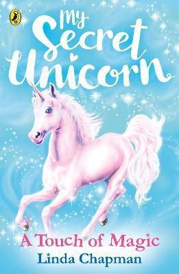 My Secret Unicorn: A Touch of Magic(English, Paperback, Chapman Linda)