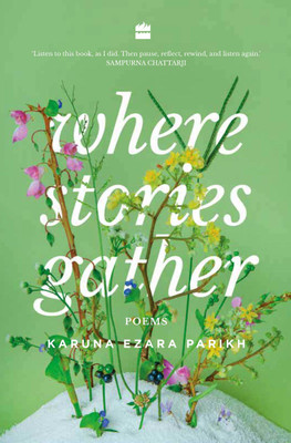 Where Stories Gather(English, Hardcover, Parikh Karuna Ezara)