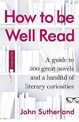 How to be Well Read(English, Hardcover, Sutherland John)