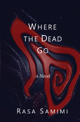 Where the Dead Go(English, Paperback, Samimi Rasa)