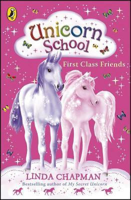 Unicorn School: First Class Friends(English, Paperback, Chapman Linda)
