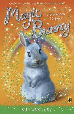 Magic Bunny: Classroom Capers(English, Paperback, Bentley Sue)