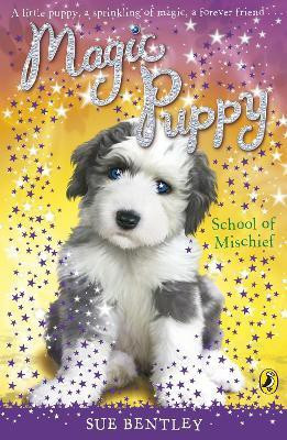 Magic Puppy: School of Mischief(English, Paperback, Bentley Sue)