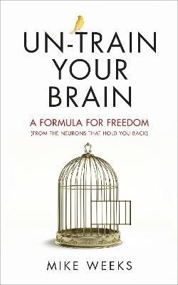 Un-train Your Brain(English, Paperback, Weeks Mike)