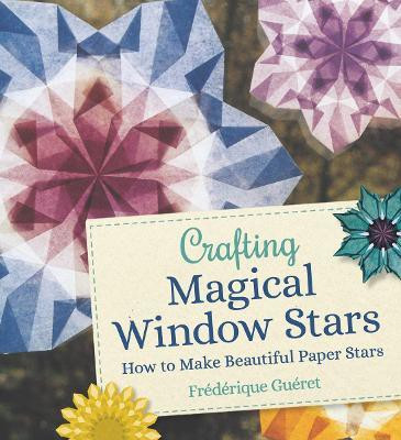 Crafting Magical Window Stars(English, Paperback, Gueret Frederique)