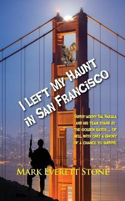 I Left My Haunt in San Francisco(English, Paperback, Stone Mark Everett)