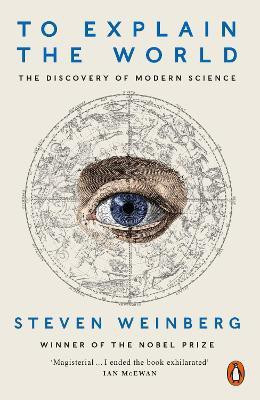 To Explain the World(English, Paperback, Weinberg Steven)