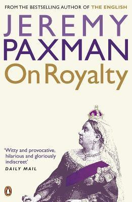 On Royalty(English, Paperback, Paxman Jeremy)