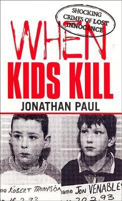 When Kids Kill(English, Paperback, Paul Jonathan)