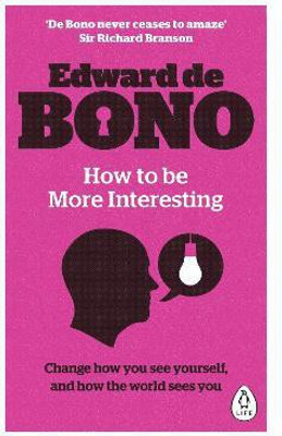 How to be More Interesting(English, Paperback, de Bono Edward)