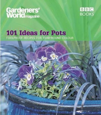 Gardeners' World - 101 Ideas for Pots  - Foolproof Recipes for Year-Round Colour(English, Paperback, Thomas Ceri)