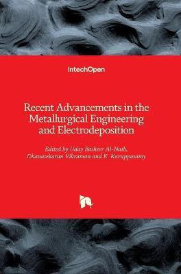 Recent Advancements in the Metallurgical Engineering and Electrodeposition(English, Hardcover, unknown)