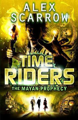 TimeRiders: The Mayan Prophecy (Book 8)(English, Paperback, Scarrow Alex)