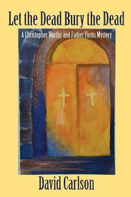 Let the Dead Bury the Dead(English, Paperback, Carlson David)