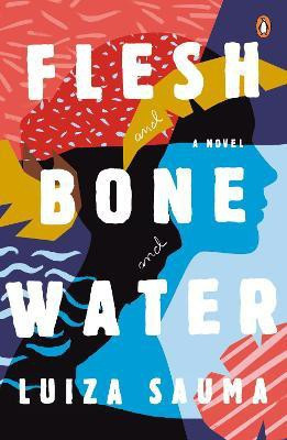 Flesh and Bone and Water(English, Paperback, Sauma Luiza)