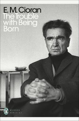 The Trouble With Being Born(English, Paperback, Cioran E. M.)