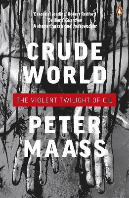 Crude World: The Violent Twilight of Oil(English, Paperback, Maass Peter)