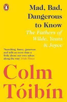 Mad, Bad, Dangerous to Know(English, Paperback, Toibin Colm)