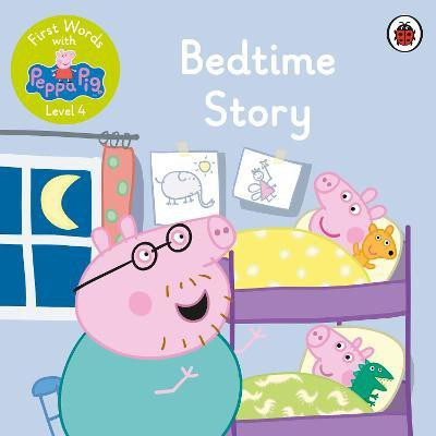 First Words with Peppa Level 4 - Bedtime Story(English, Paperback, Peppa Pig)