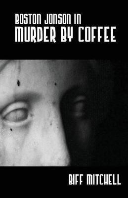 Boston Jonson in Murder by Coffee(English, Paperback, Mitchell Biff)