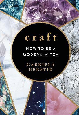 Craft  - How to Be a Modern Witch(English, Hardcover, Herstik Gabriela)