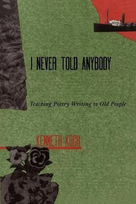 I Never Told Anybody(English, Paperback, Koch Kenneth)