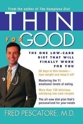 Thin for Good  - The One Low-carb Diet That Will Finally Work for You(English, Paperback, Pescatore Fred)