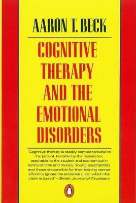 Cognitive Therapy and the Emotional Disorders(English, Paperback, Beck Aaron T)