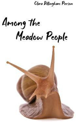 Among the Meadow People(English, Hardcover, Pierson Clara)