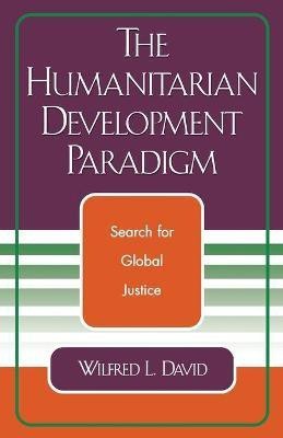 The Humanitarian Development Paradigm(English, Paperback, David Wilfred L.)