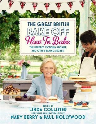 Great British Bake Off: How to Bake(English, Hardcover, Productions Love)