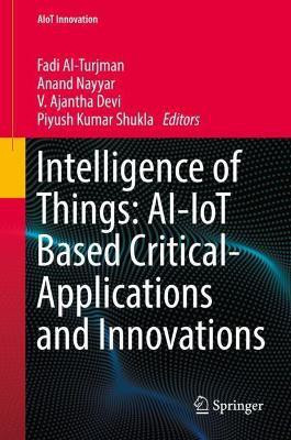 Intelligence of Things: AI-IoT Based Critical-Applications and Innovations(English, Hardcover, unknown)