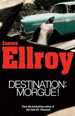 Destination: Morgue(English, Paperback, Ellroy James)