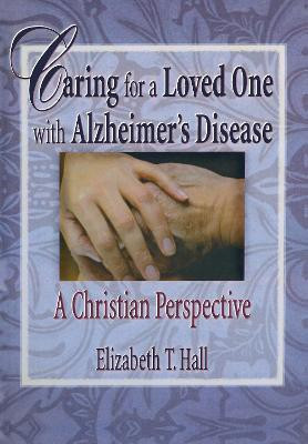 Caring for a Loved One with Alzheimer's Disease(English, Hardcover, Hall Elizabeth T)