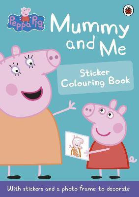 Peppa Pig: Mummy and Me Sticker Colouring Book(English, Paperback, Peppa Pig)