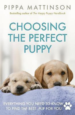 Choosing the Perfect Puppy(English, Paperback, Mattinson Pippa)