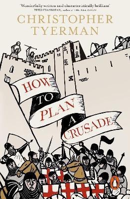 How to Plan a Crusade(English, Paperback, Tyerman Christopher)